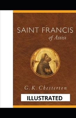 Saint Francis of Assisi Illustrated by G.K. Chesterton