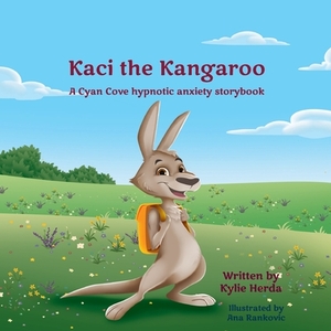 Kaci the Kangaroo: A Cyan Cove hypnotic anxiety story by Kylie Herda