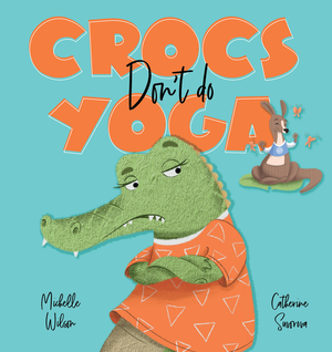 Crocs don't do Yoga by Michelle Wilson