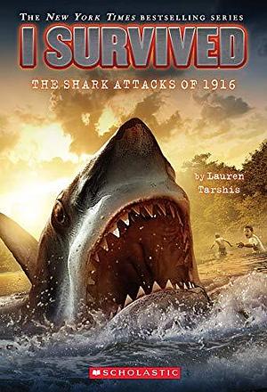 I Survived: The Shark Attacks Of 1916 by Lauren Tarshis, Lauren Tarshis