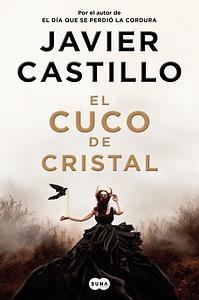 El cuco de cristal by Javier Castillo