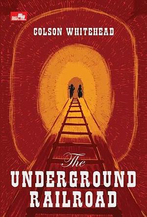 The Underground Railroad by Colson Whitehead