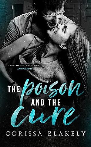 The Poison and the Cure by Corissa Blakely