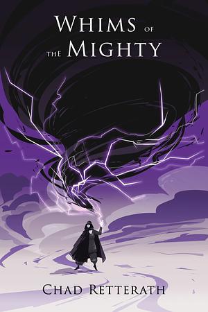 Whims of the Mighty by Chad Retterath