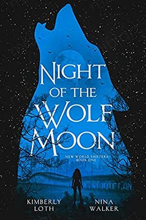 Night of the Wolf Moon by Nina Walker, Kimberly Loth