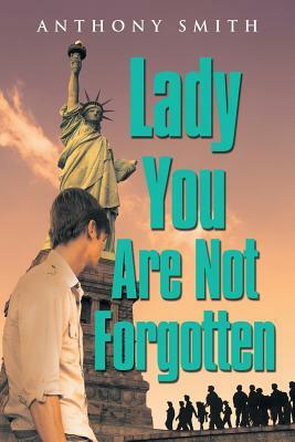 Lady You Are Not Forgotten by Anthony Smith