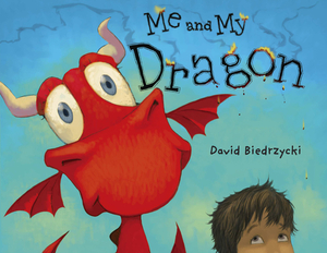 Me and My Dragon by David Biedrzycki