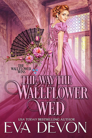 The Way the Wallflower Wed by Eva Devon