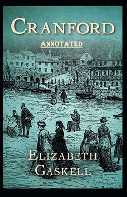 cranford by elizabeth cleghorn gaskell Annotated by Elizabeth Gaskell