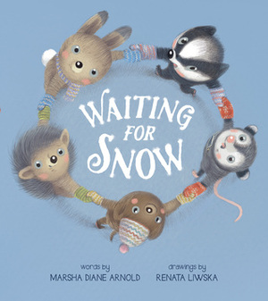 Waiting for Snow by Marsha Diane Arnold, Renata Liwska