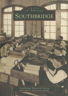 Southbridge by John Moore, Steven Brady, Southbridge Historical Society