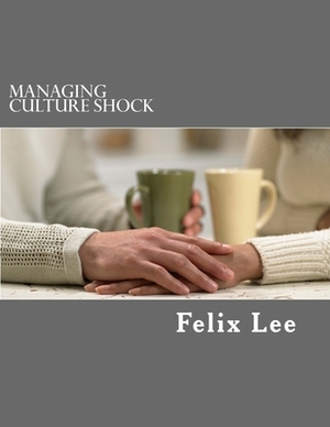 Managing Culture Shock by Felix Lee