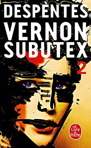 Vernon Subutex, 2 by Virginie Despentes