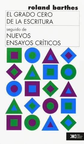 El grado cero de la escritura, seguido de nuevos ensayos críticos by Roland Barthes, Nicolás Rosa