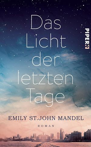 Das Licht der letzten Tage: Roman by Emily St. John Mandel