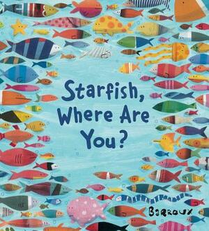 Starfish, Where Are You? by Barroux