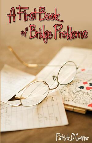A First Book of Bridge Problems by Patrick J. O'Connor