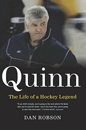 Quinn: The Life of a Hockey Legend by Dan Robson