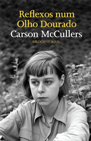 Reflexos num Olho Dourado by Carson McCullers, Marta Mendonça