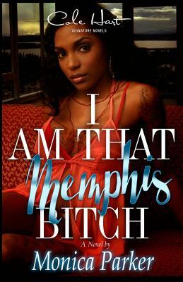 I Am That Memphis Bitch by Monica Parker