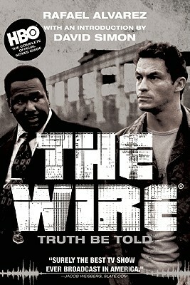 The Wire: Truth Be Told by Rafael Alvarez