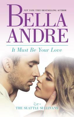 It Must Be Your Love by Bella Andre