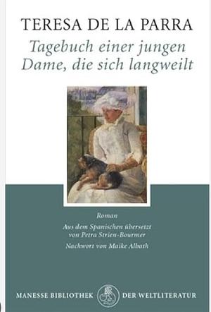 Tagebuch einer jungen Dame, die sich langweilt: Roman by Teresa de la Parra