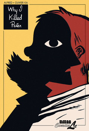 Why I Killed Peter by Joe Johnson, Olivier Ka, Henri Meunier, Alfred