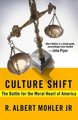 Culture Shift: The Battle for the Moral Heart of America by R. Albert Mohler Jr.