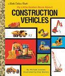 My Little Golden Book about Construction Vehicles by Michael Joosten