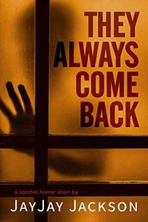 They Always Come Back by JayJay Jackson