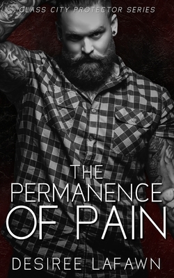 The Permanence of Pain by Desiree Lafawn