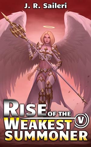 Rise of the Weakest Summoner: Volume V by J. R. Saileri