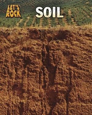 Soil by Richard Spilsbury, Louise Spilsbury