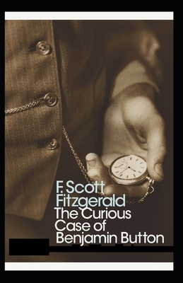 The Curious Case of Benjamin Button Illustrated by F. Scott Fitzgerald