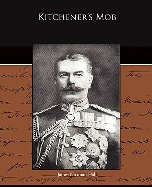 Kitchener's Mob by James Norman Hall