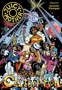 Juicy Mother: Celebration by Jennifer Camper
