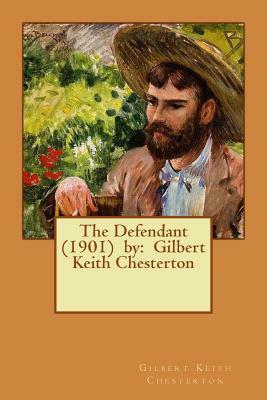 The Defendant (1901) by: Gilbert Keith Chesterton by G. K. Chesterton
