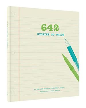 642 Stories to Write by San Francisco Writers' Grotto