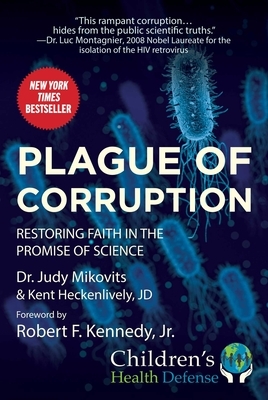 Plague of Corruption: Restoring Faith in the Promise of Science by Kent Heckenlively, Judy Mikovits