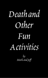 Death and Other Fun Activities by Jeff Folschinsky, Mark Bate