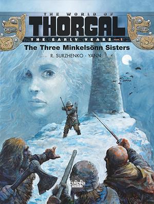 The World of Thorgal: The Early Years - Volume 1 - The Three Minkelsönn Sisters by Roman Surzhenko, Yann