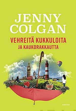 Vehreitä kukkuloita ja kaukorakkautta by Jenny Colgan