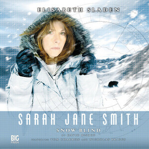 Sarah Jane Smith: Snow Blind by David Bishop