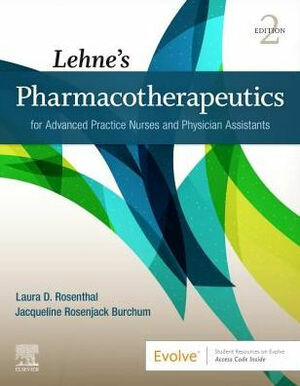 Lehne's Pharmacotherapeutics for Advanced Practice Nurses and Physician Assistants by Laura D. Rosenthal, Jacqueline Rosenjack Burchum