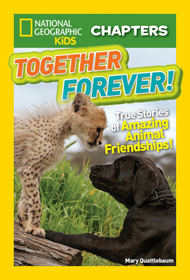 Together Forever: True Stories of Amazing Animal Friendships! by Mary Quattlebaum