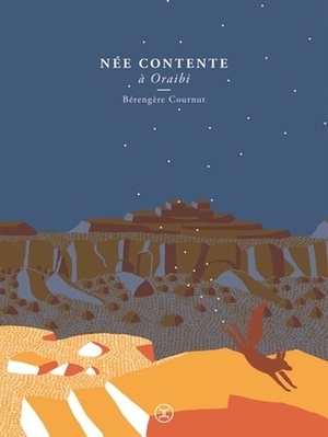 Née contente à Oraibi by Bérengère Cournut