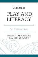 Play and Literacy: Play and Culture Studies by Myae Han, James E. Johnson