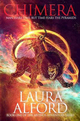 Chimera: Man Fears Time. Time Fears the Pyramids by Laura Alford