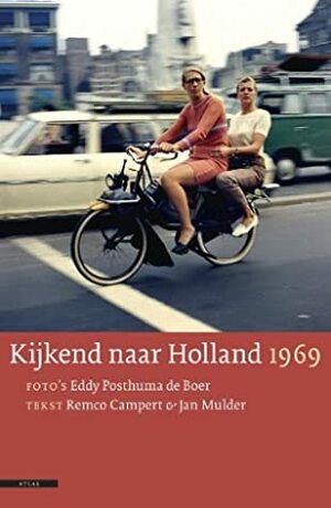 Kijkend naar Holland 1969 by Eddy Posthuma de Boer, Remco Campert